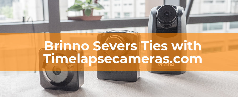 Brinno Severs Ties with Timelapsecameras.com